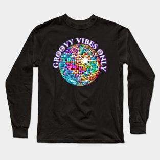 Groovy Vibes Only Good Vibes Retro Disco Ball Design Vintage 1980 Long Sleeve T-Shirt